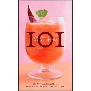 101 Blender Drinks by Alexandra Grablewski and Kim Haasarud (2010, Hardcover)